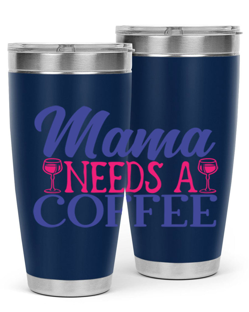 mama needs a coffee 385#- mom- Tumbler