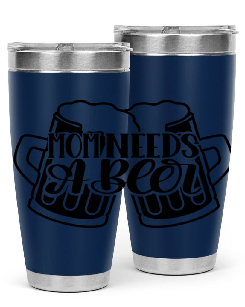 mom needs a beer 25#- beer- Tumbler