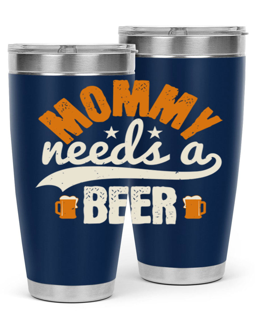 mommy needs a beer 60#- beer- Tumbler