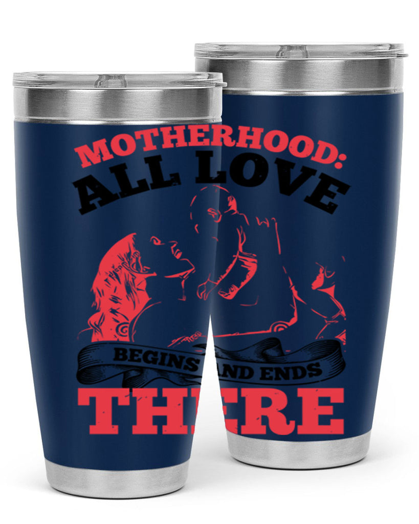 motherhood all love begins and ends there 44#- mothers day- Tumbler