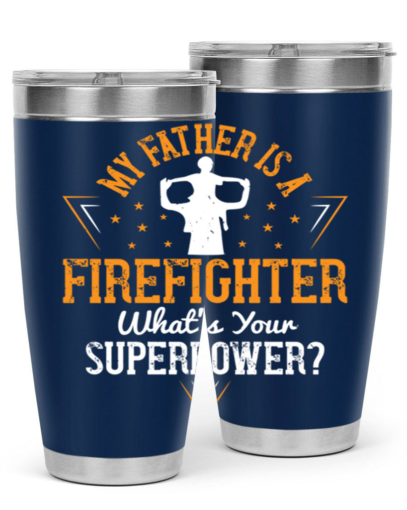 my father is a firefighter whats your superpower 214#- fathers day- Tumbler
