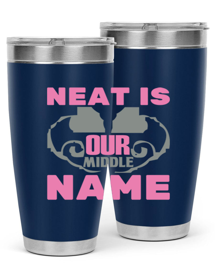 neat is our middle name Style 21#- cleaner- tumbler
