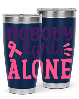 nobody fights alone Style 6#- breast cancer- Tumbler
