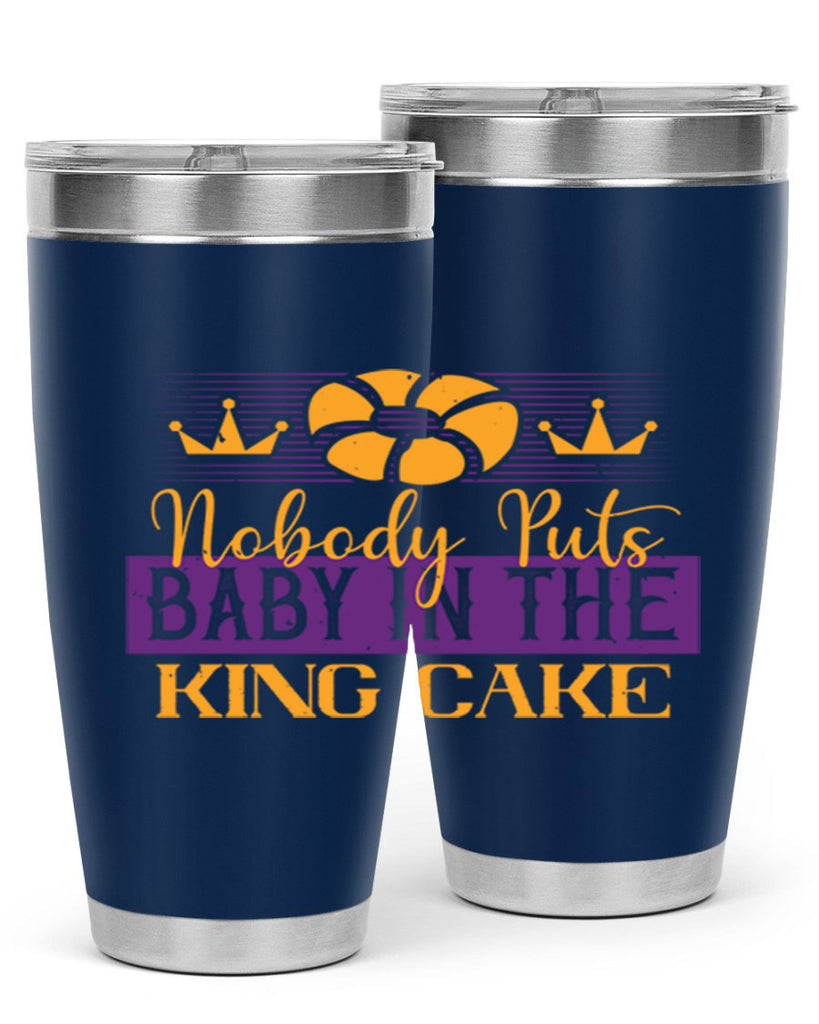 nobody puts baby in the king cake 41#- mardi gras- Tumbler