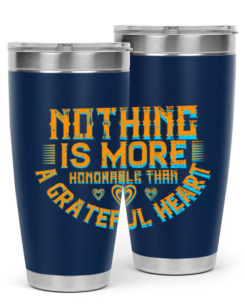 nothing is more honorable than a grateful heart 21#- thanksgiving- Tumbler