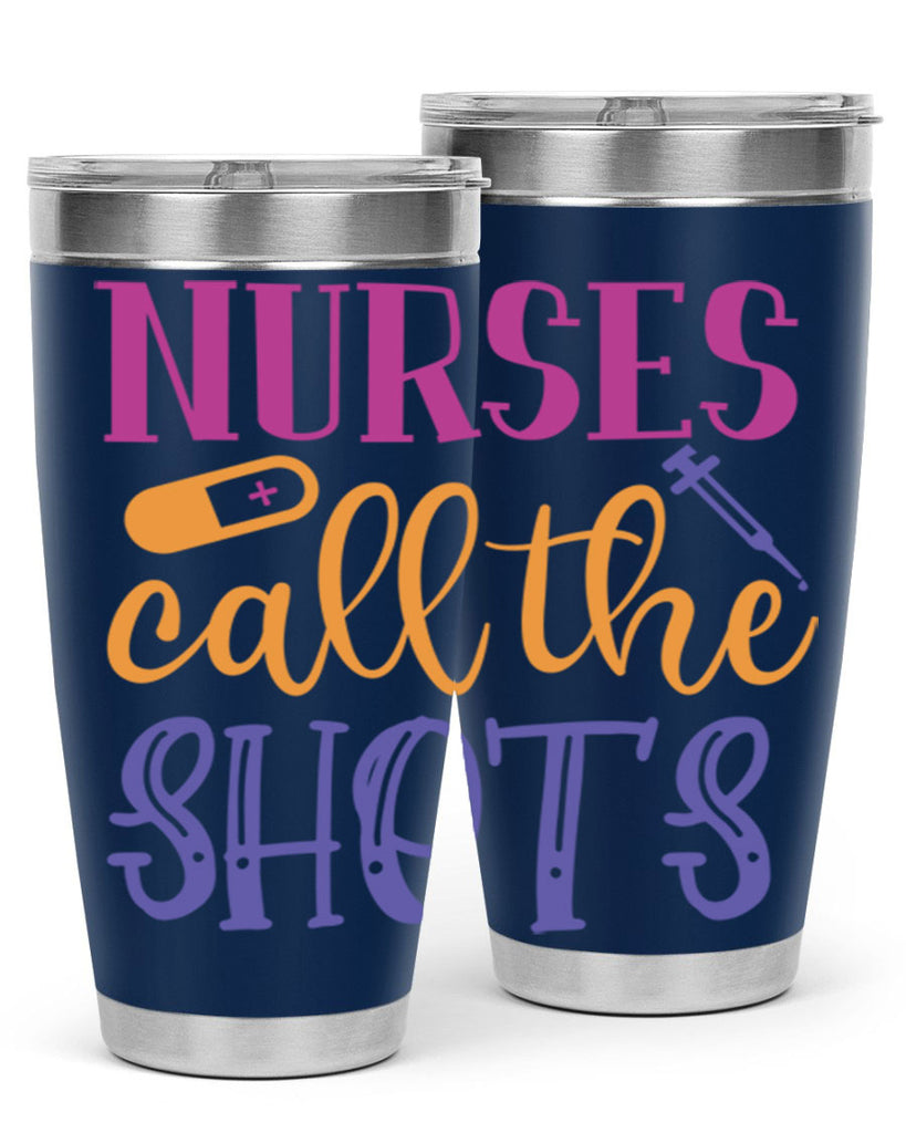 nurses call the shots Style 367#- nurse- tumbler