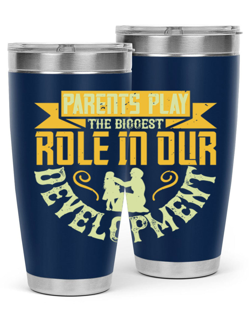 parents play the biggest role in our development 24#- Parents Day- Tumbler