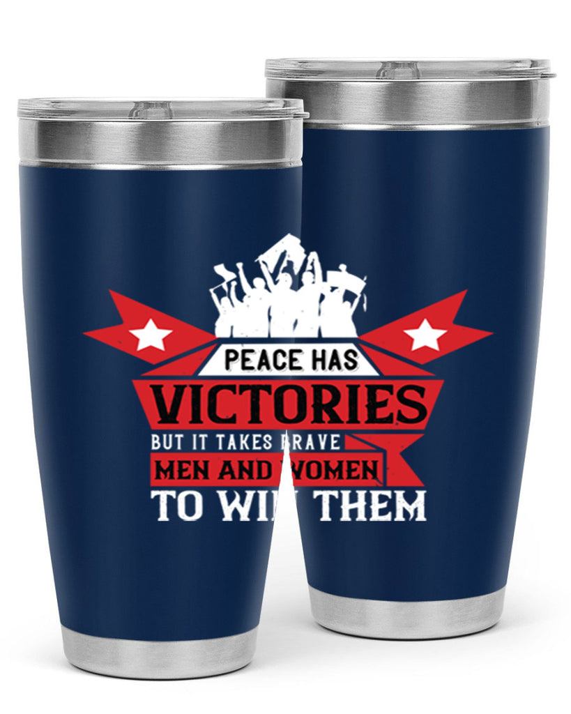 peace has victories but it takes brave men and women to win them 96#- Veterns Day- Tumbler