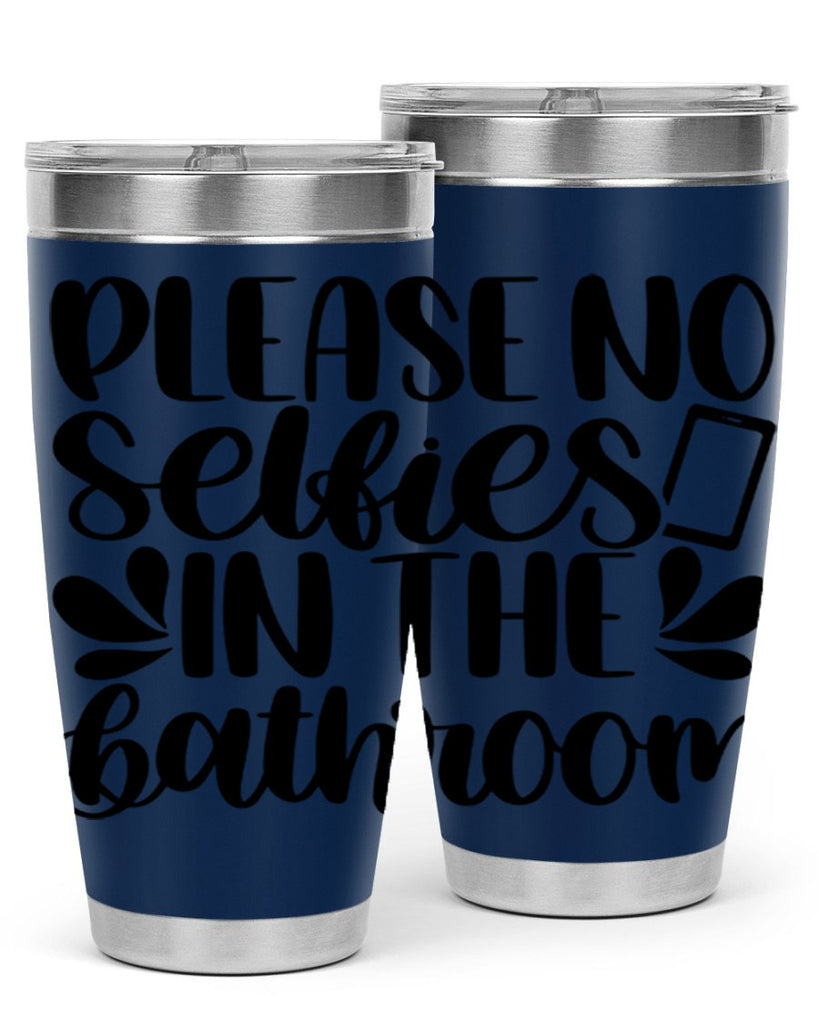 please no selfies in the bathroom 23#- bathroom- Tumbler