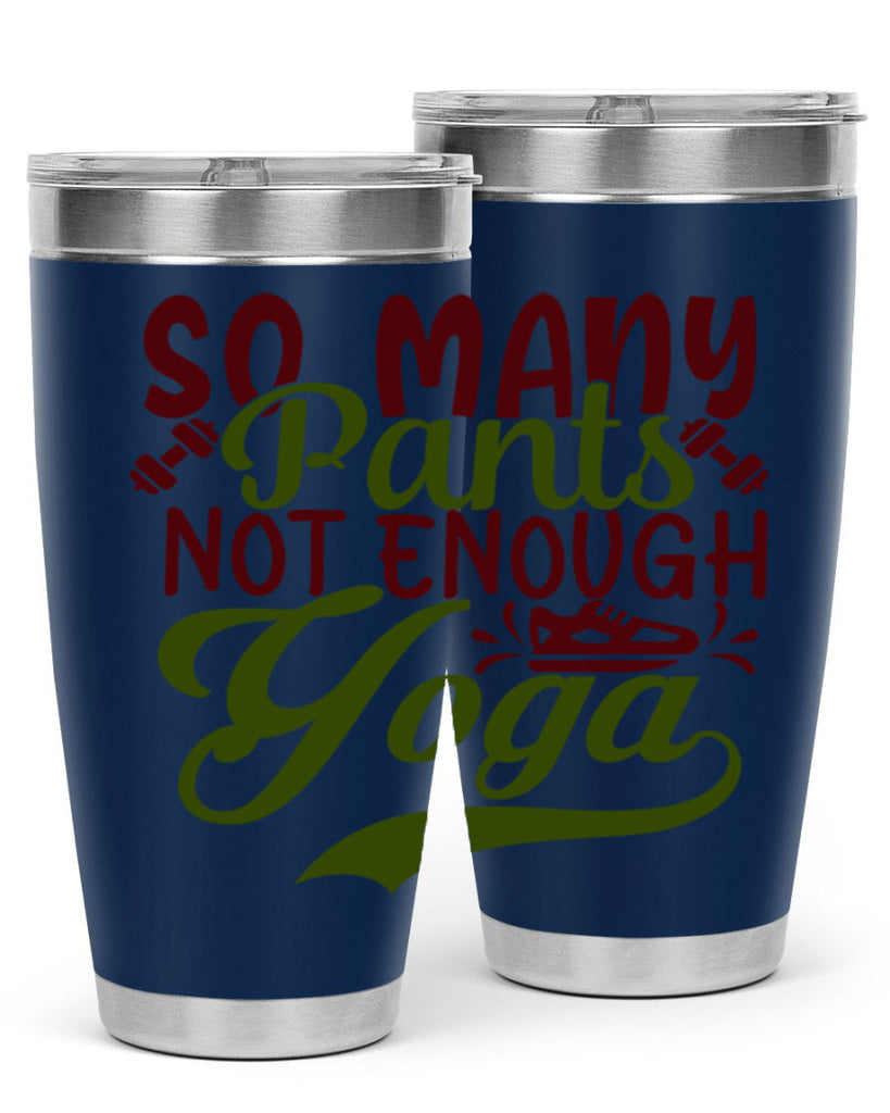 so many pants not enough yoga 21#- gym- Tumbler