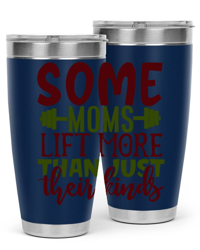 some moms lift more than just their kinds 19#- gym- Tumbler