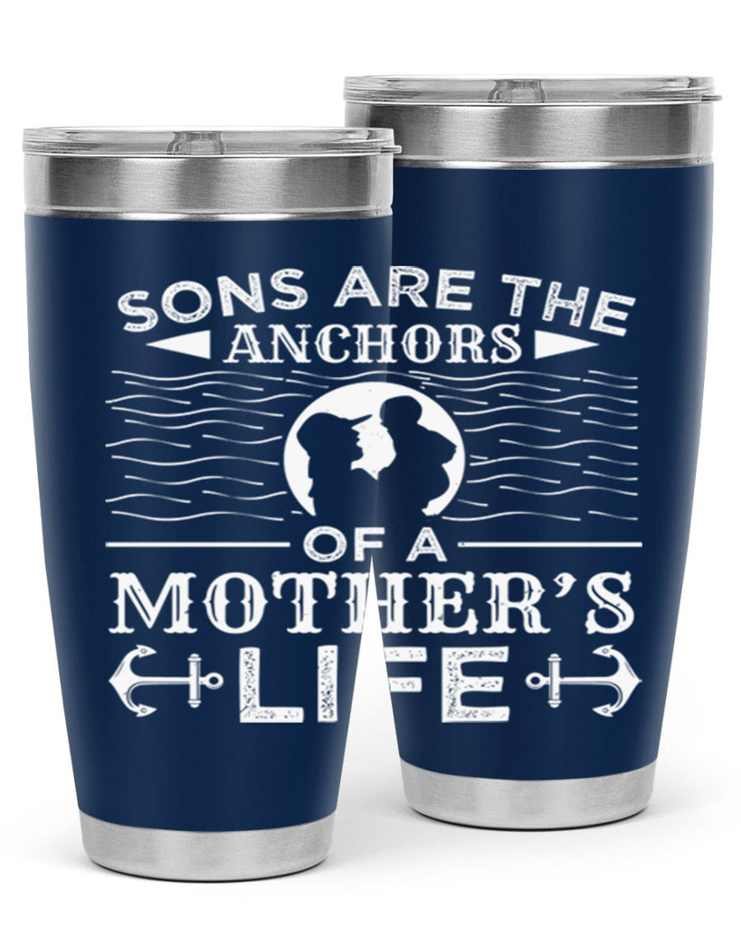 sons are the anchors of a mothers life 30#- mothers day- Tumbler