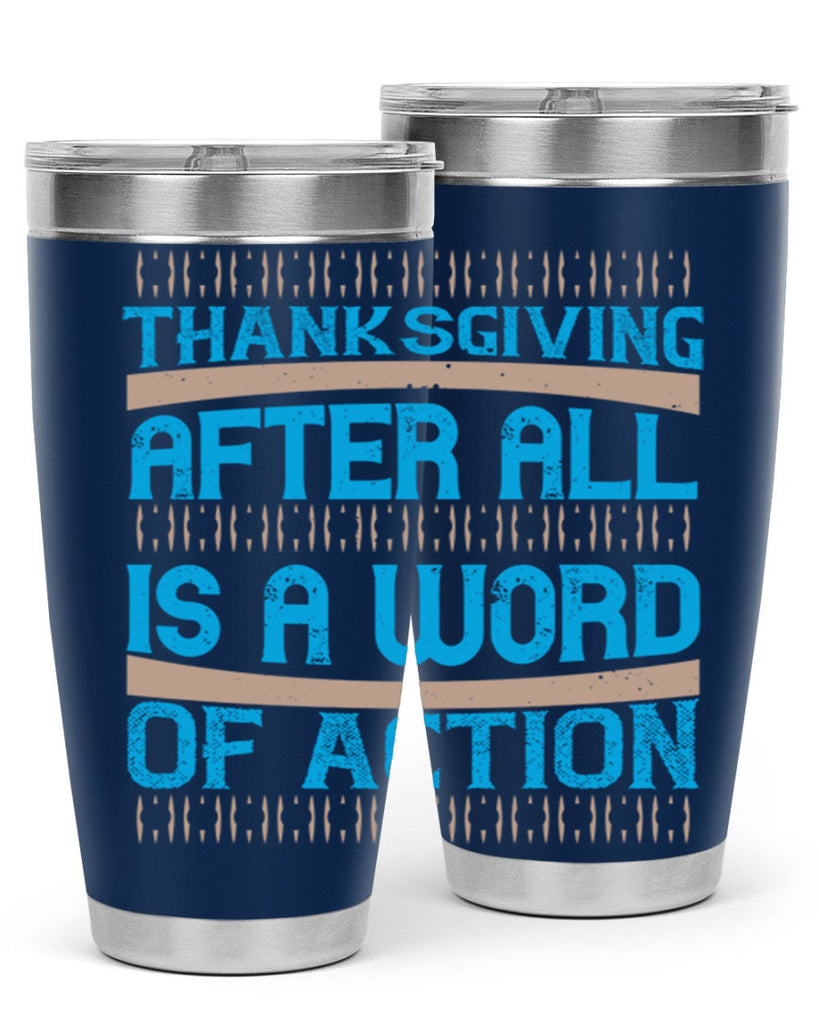 thanksgiving after all is a word of action 9#- thanksgiving- Tumbler