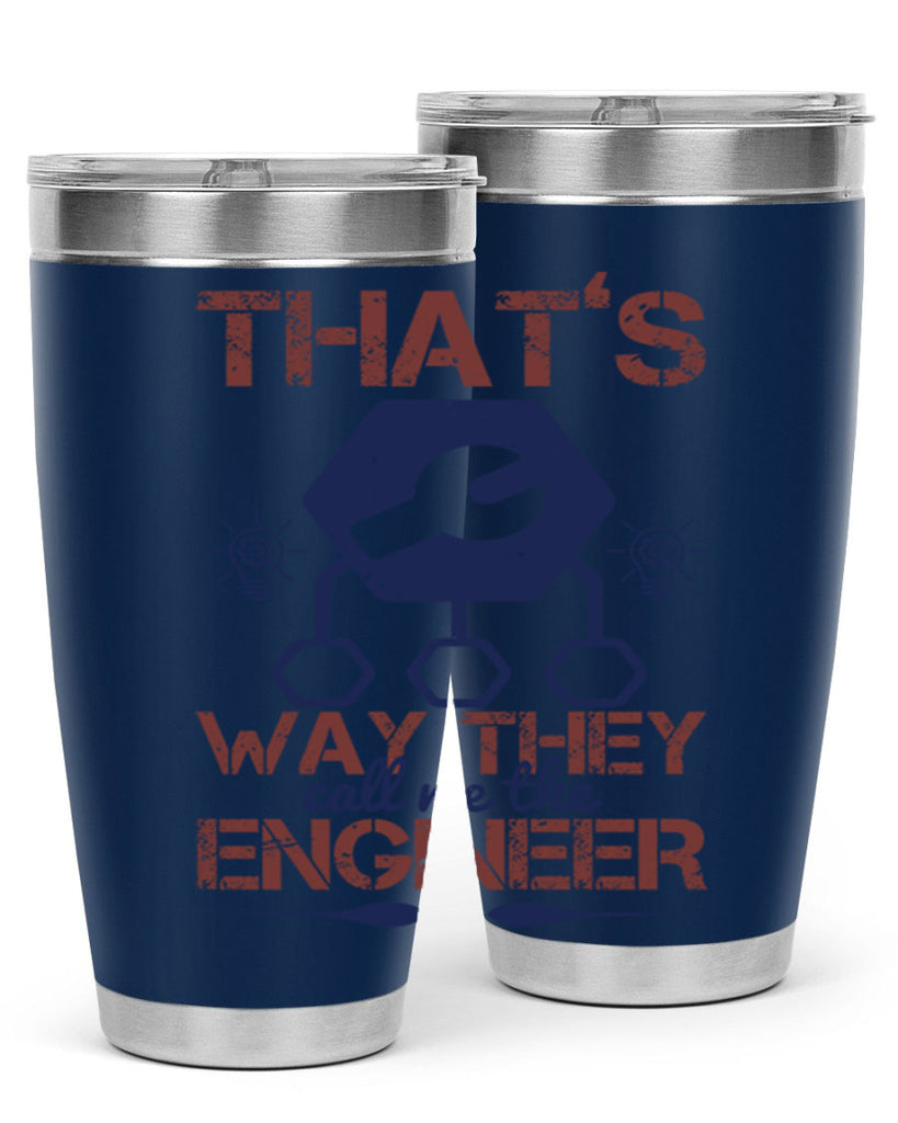 thats way they call me the engineer Style 37#- engineer- tumbler