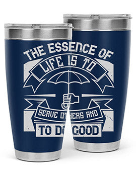 the essence of life is To serve others and to do good Style 24#- volunteer- Tumbler