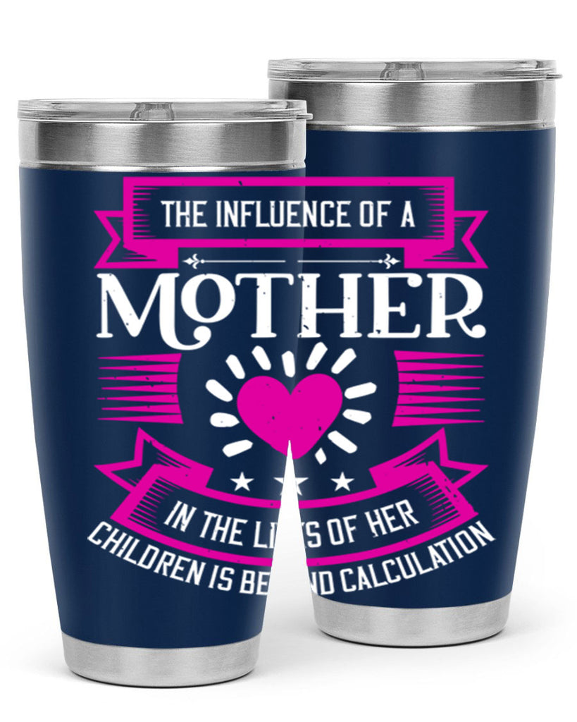 the influence of a mother 31#- mothers day- Tumbler