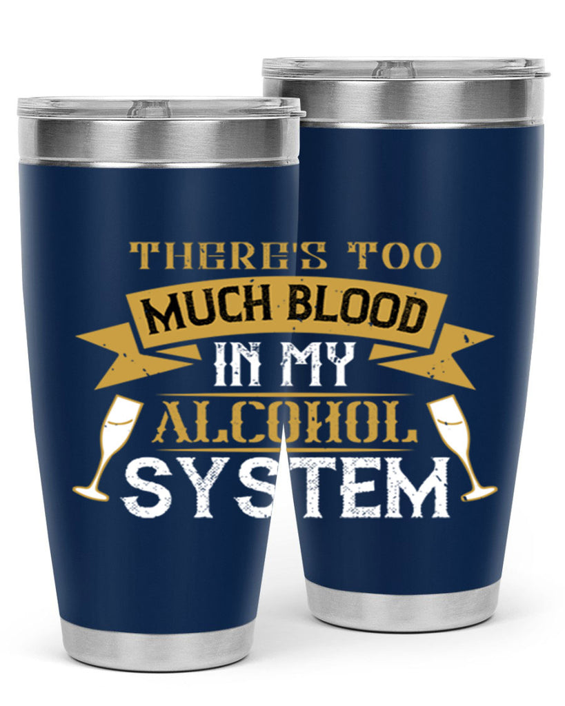 theres too much blood in my alcohol system 24#- drinking- Tumbler
