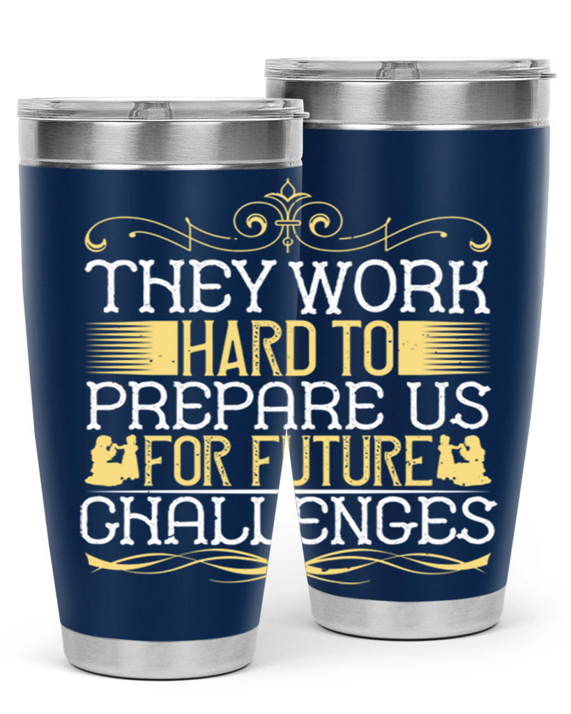 they work hard to prepare us for future challenges 14#- Parents Day- Tumbler