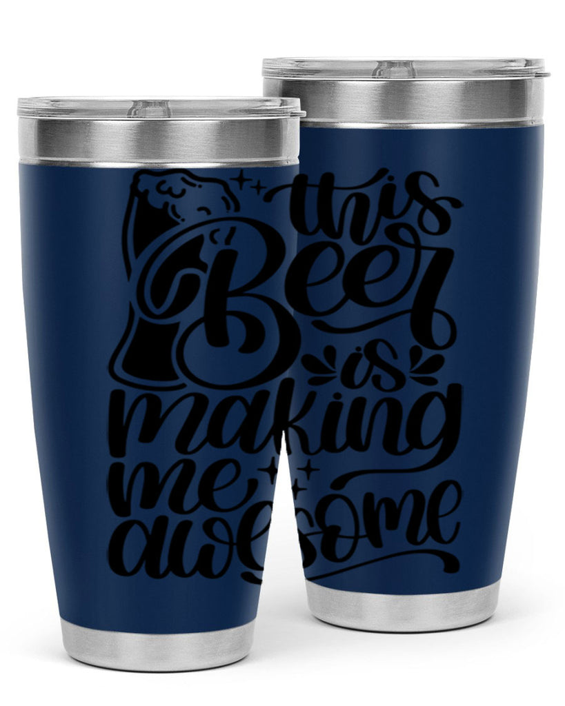 this beer is making me awesome 19#- beer- Tumbler