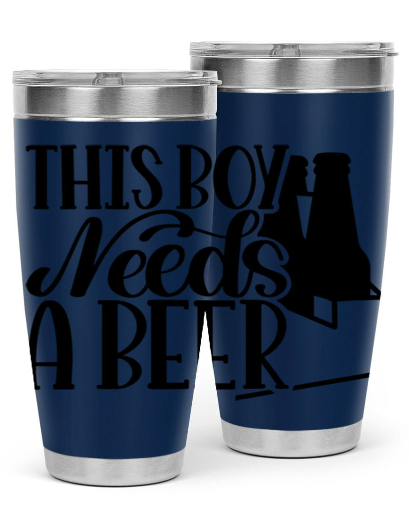 this boy needs a beer 18#- beer- Tumbler