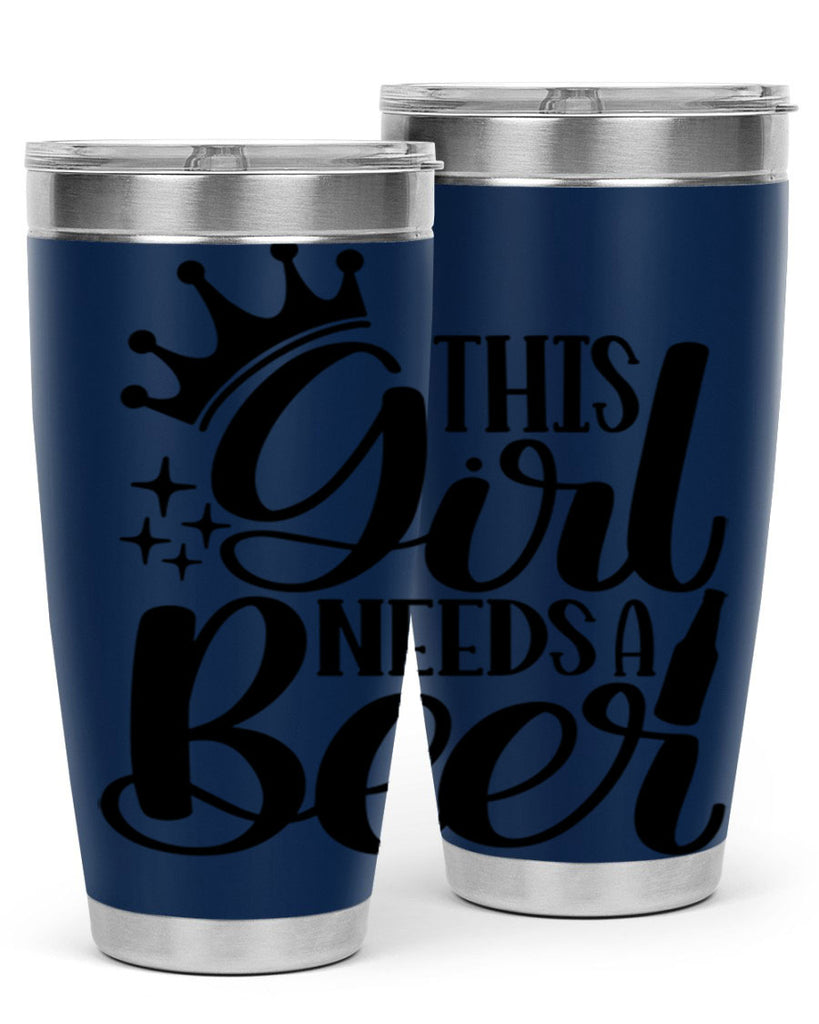 this girl needs a beer 17#- beer- Tumbler
