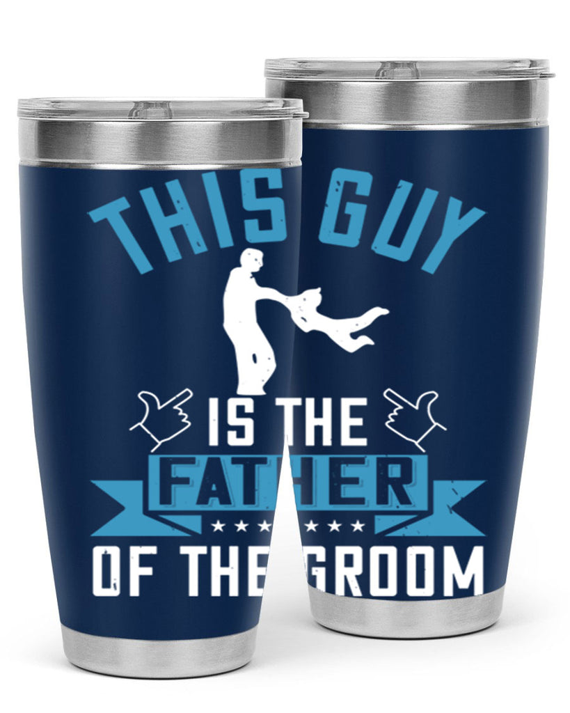 this guy is the father of the groom 158#- fathers day- Tumbler