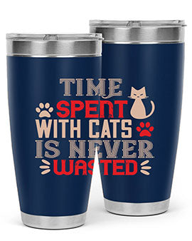 time spend with cat is never wasted Style 121#- cat- Tumbler