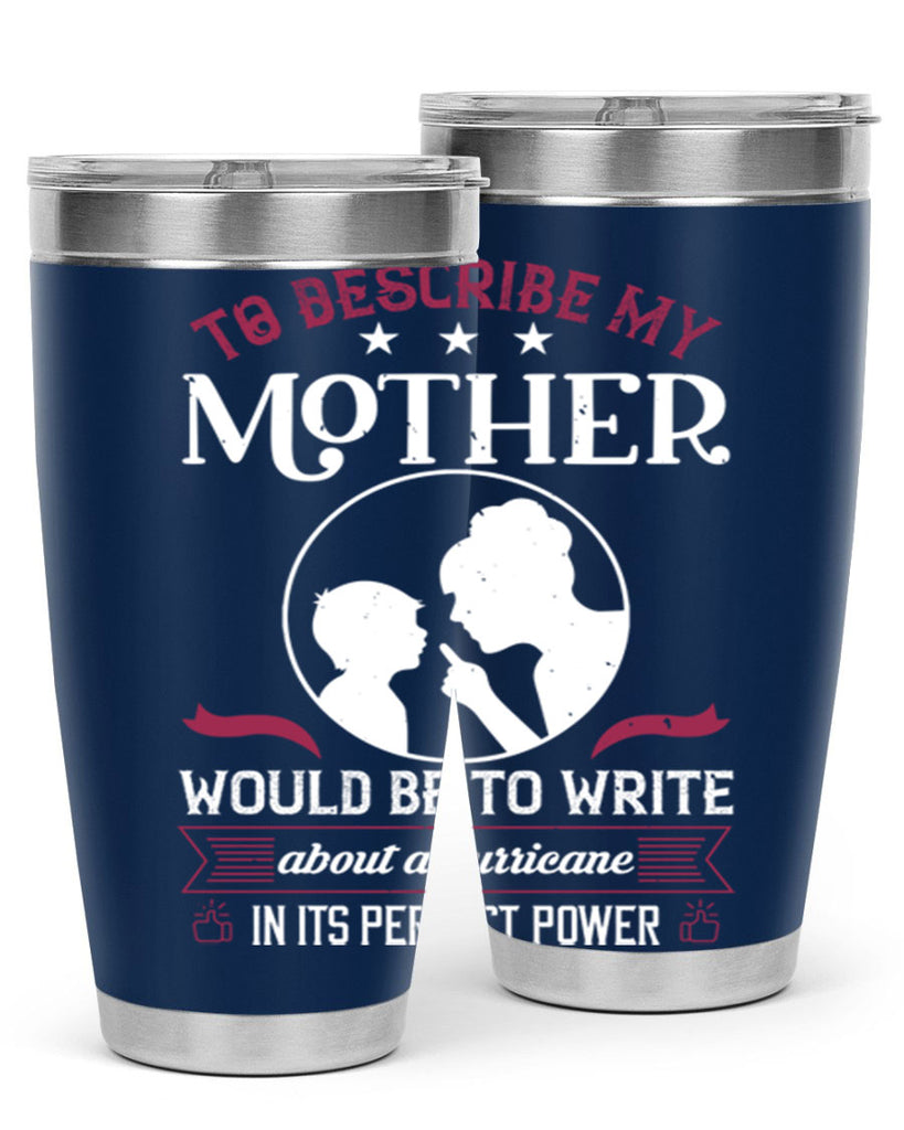 to describe my mother 19#- mothers day- Tumbler
