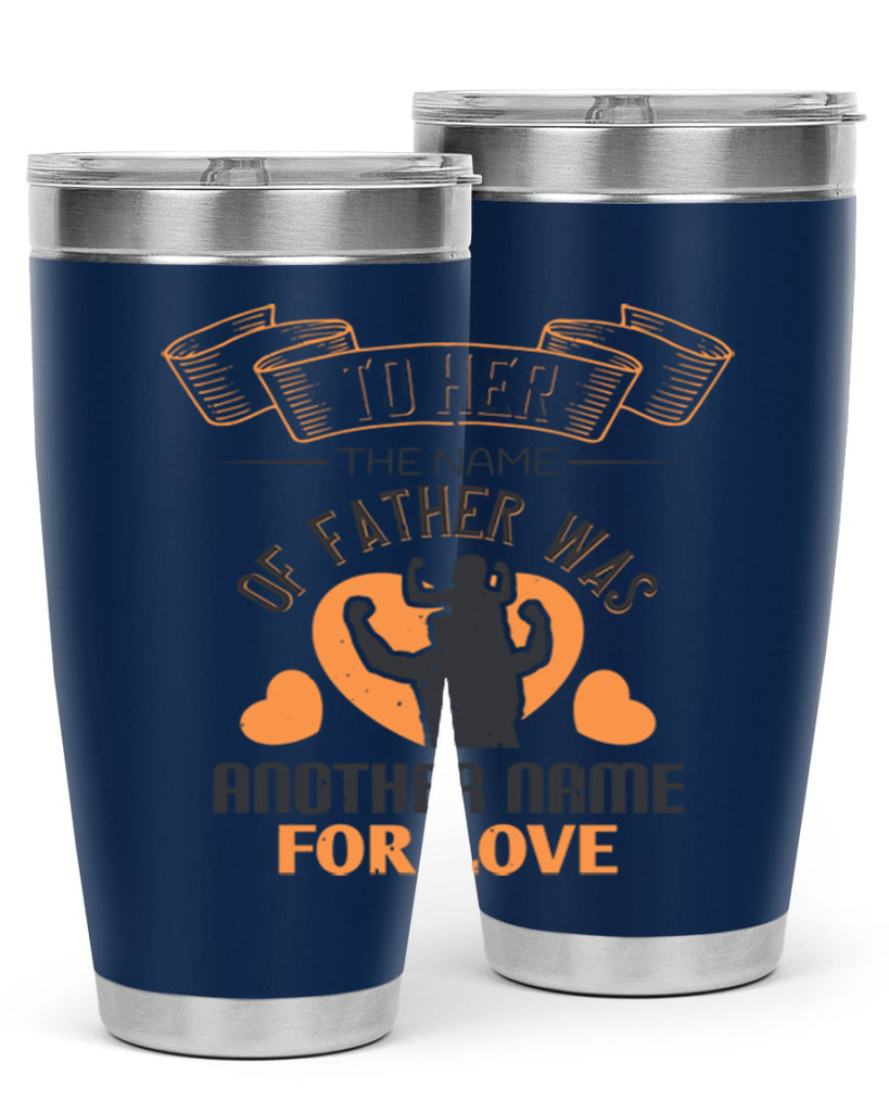 to her the name of father 144#- fathers day- Tumbler