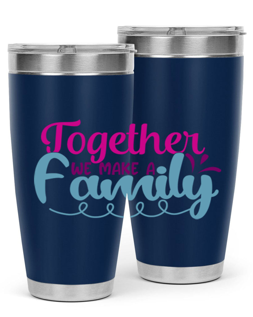 together we make a family 15#- family- Tumbler