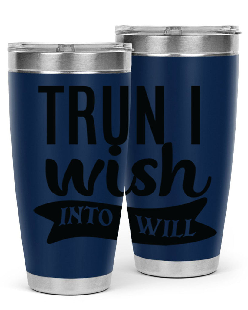 trun i wish into i will Style 66#- motivation- Tumbler