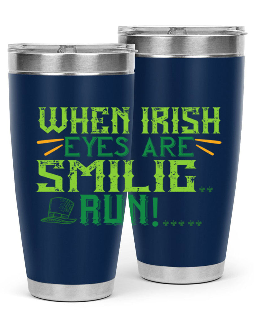 when irish eyes are smilig run Style 6#- St Patricks Day- Tumbler