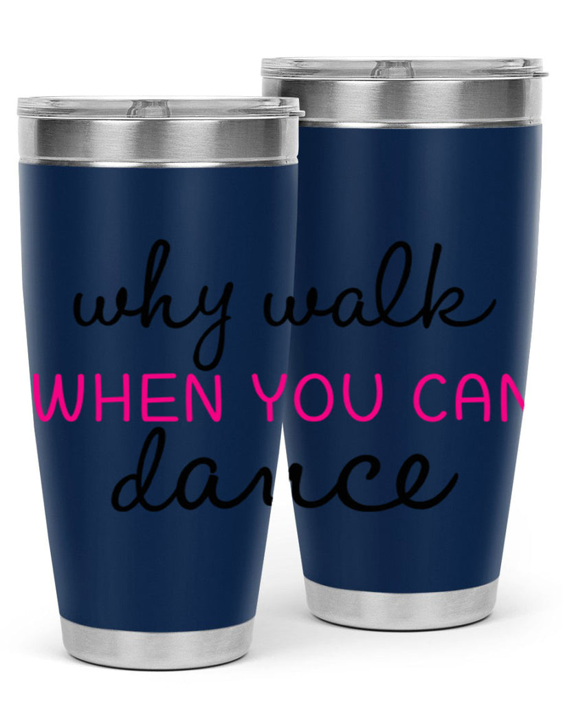 why walk when you can dance 91#- ballet- Tumbler