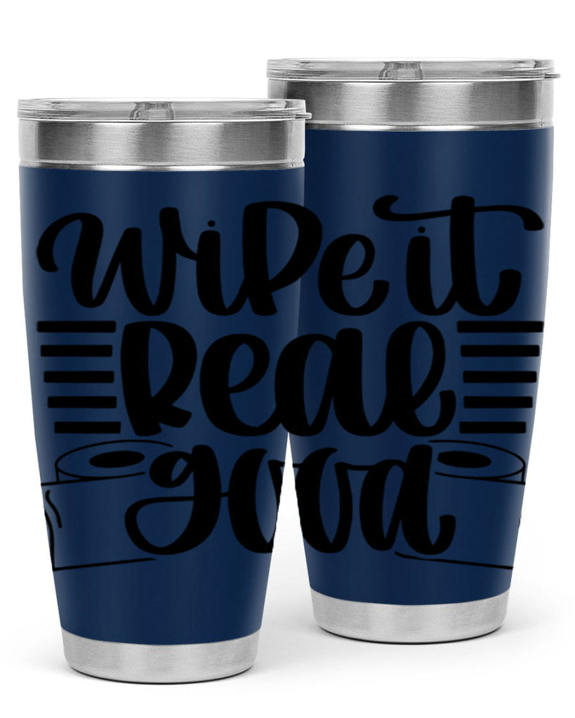 wipe it real good 5#- bathroom- Tumbler
