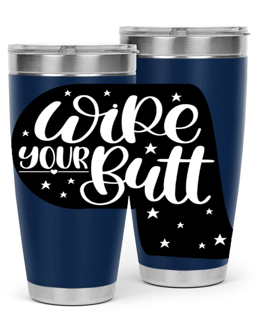 wipe your butt 4#- bathroom- Tumbler