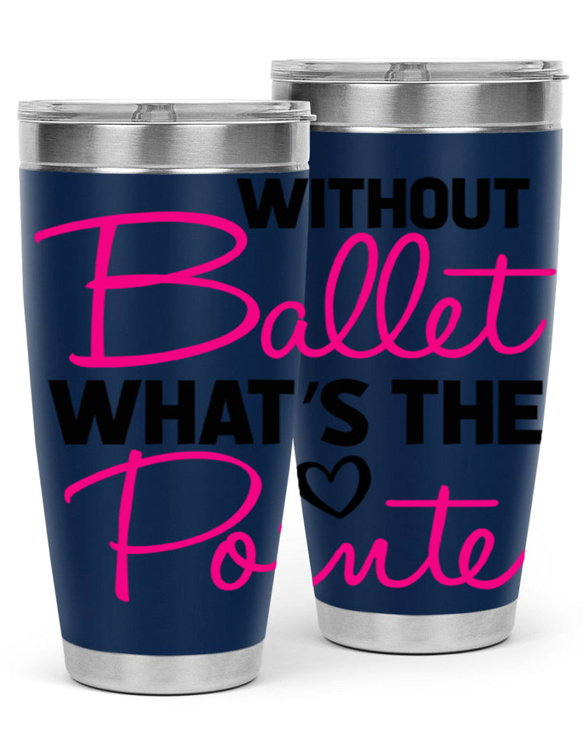without ballet whats the pointe98#- ballet- Tumbler