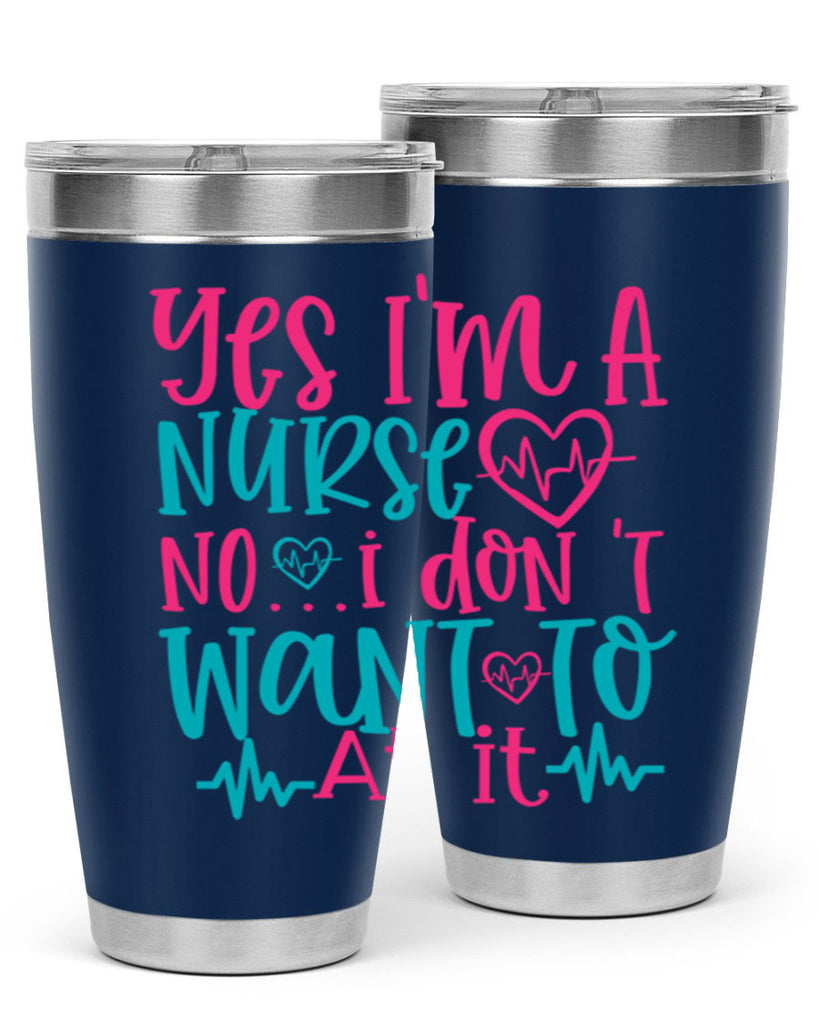 yes im a nurse no i don t want to at it Style 339#- nurse- tumbler