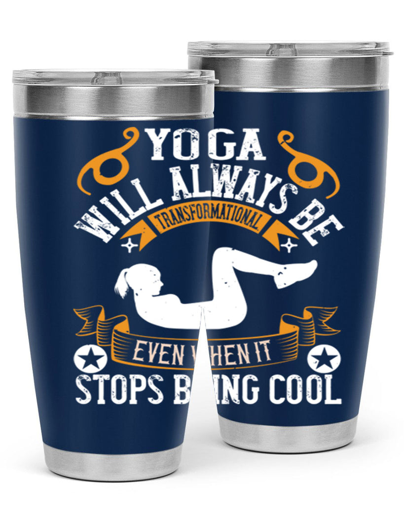 yoga will always be transformational even when it stops being cool 4#- yoga- Tumbler