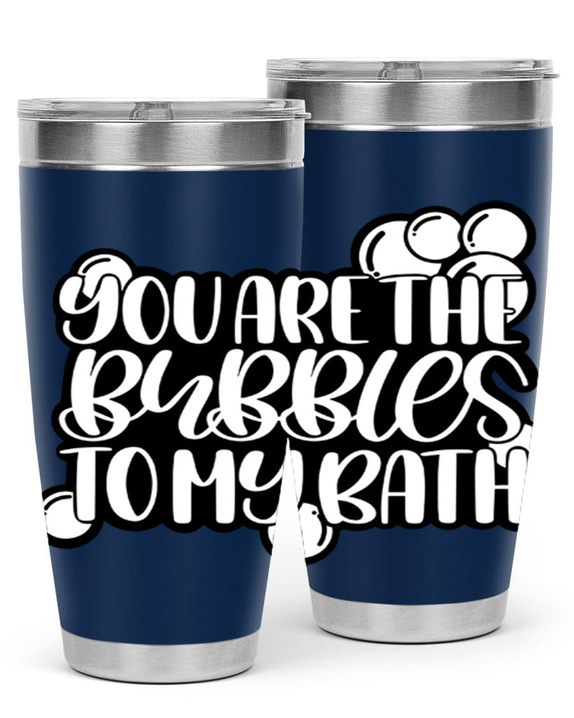 you are the bubbles to my bath 2#- bathroom- Tumbler