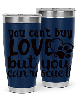 you cant buy love but you can rescue it Style 54#- dog- Tumbler