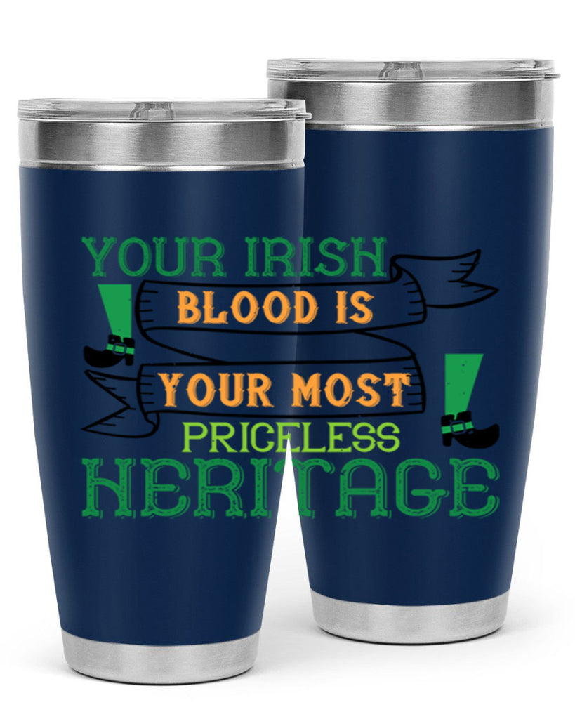 your irish blood is your most priceless heritage Style 3#- St Patricks Day- Tumbler