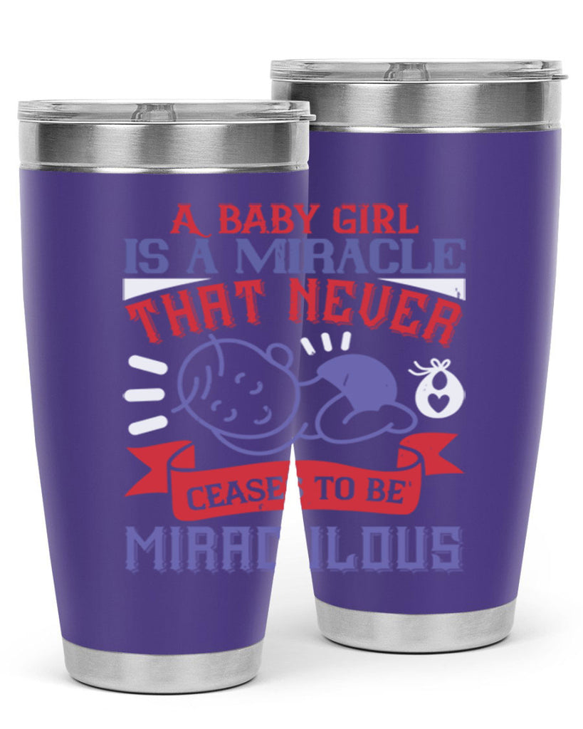 A baby girl is a miracle that never ceases to be miraculous Style 143#- baby- tumbler