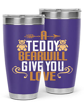 A teddy bear will give you love 2#- Bears- Tumbler