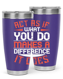 Act as if what you do makes a difference It does Style 48#- volunteer- Tumbler