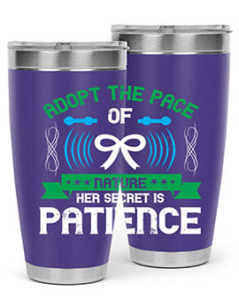 Adopt the pace of nature her secret is patience Style 50#- self awareness- Tumbler