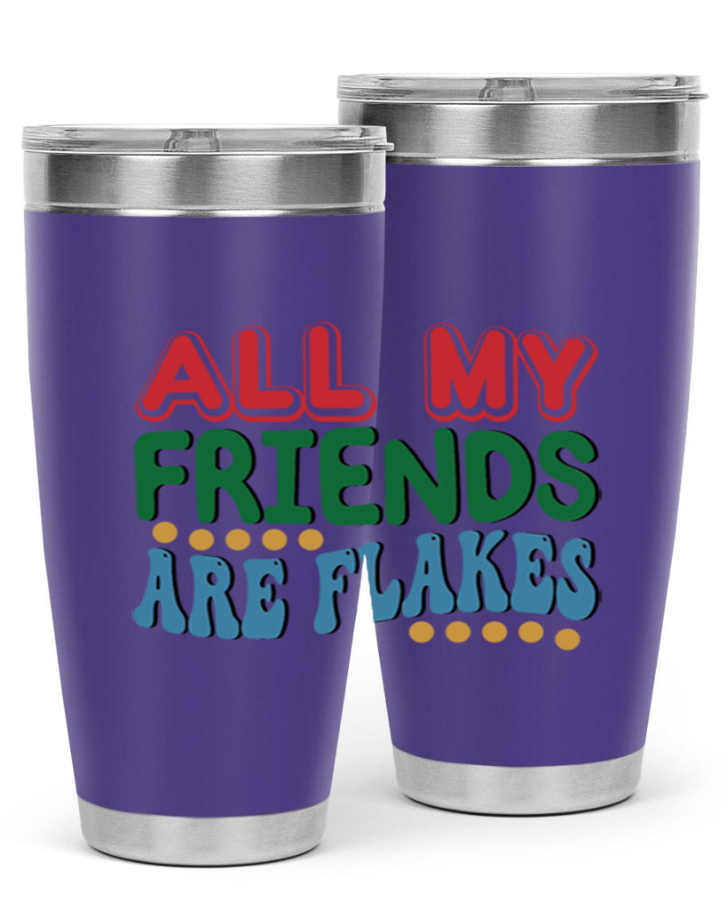 All My Friends Are Flakes 6#- winter- Tumbler