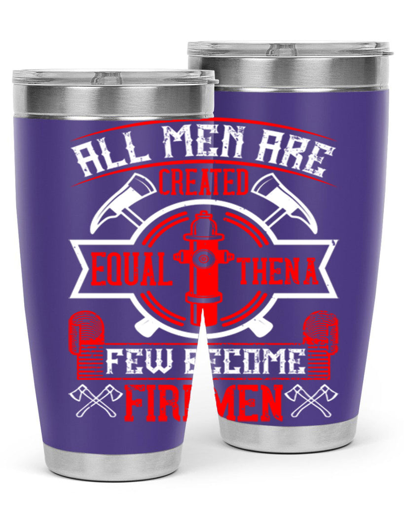 All men are created equal then a few become firemen Style 93#- fire fighter- tumbler