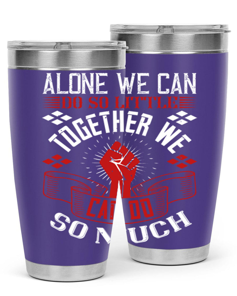 Alone we can do so little together we can do so much Style 4#- coaching- tumbler