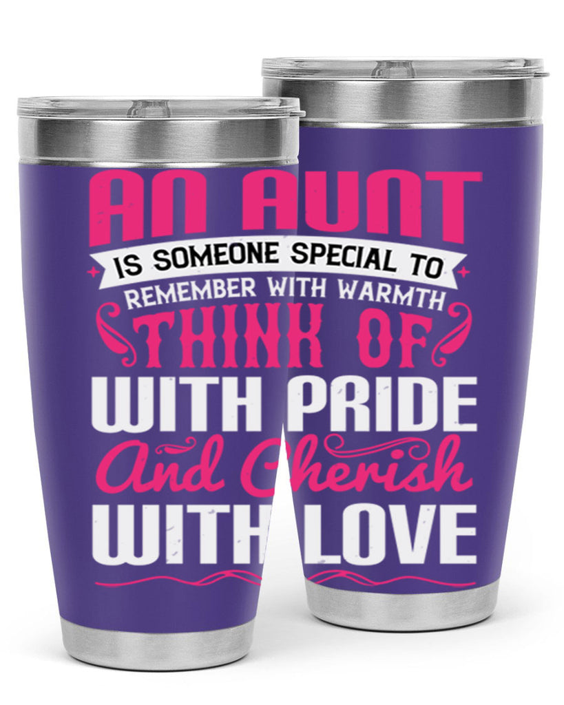 An aunt is someone special to remember with warmth think of Style 3#- aunt- Tumbler