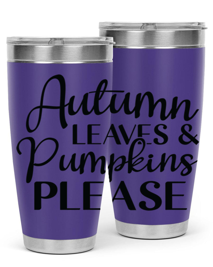 Autumn Leaves And Pumpkins Please 28#- fall- Tumbler